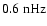 $0.6~{\rm nHz}$