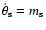 $\dot\theta_{\rm s}
= m_{\rm s}$