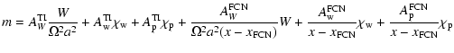 $\displaystyle m = A_{W}^{\rm TI} \frac{W}{\Omega^2a^2} + A_{\rm w}^{\rm TI}
\ch...
..._{\rm FCN}}\chi_{\rm w} +
\frac{A_{\rm p}^{\rm FCN}}{x-x_{\rm FCN}}\chi_{\rm p}$