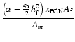 $\displaystyle\frac{\left(\alpha-\frac{q_0}{2}h_{\rm f}^0\right)x_{\rm FCN}A_{\rm f}}{A_m}$