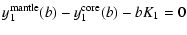 $\displaystyle y_1^{\rm mantle}(b) -y_1^{\rm core}(b)-bK_1 = 0$
