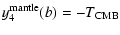 $\displaystyle y_4^{\rm mantle}(b) = -T_{\rm CMB}$