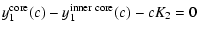 $\displaystyle y_1^{\rm core}(c)-y_1^{\rm inner\; core}(c)-cK_2 = 0$