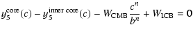 $\displaystyle y_5^{\rm core}(c)-y_5^{\rm inner\;
core}(c)-W_{\rm CMB}\frac{c^n}{b^n} +W_{\rm ICB} = 0$