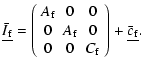 $\displaystyle \underline{\bar I_{\rm f}} = \left(\begin{array}{ccc} A_{\rm f} &...
...\rm f} & 0 \\  0 & 0 & C_{\rm f} \end{array}\right)+\underline{\bar c_{\rm f}}.$