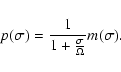 \begin{displaymath}
p(\sigma)=\frac{1}{1+\frac{\sigma}{\Omega}}
m(\sigma).
\end{displaymath}