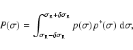 \begin{displaymath}P(\sigma) =\int_{\sigma_{\rm R}-\delta\sigma_{\rm R}}^{\sigma...
...
\delta\sigma_{\rm R}} p(\sigma) p^*(\sigma) \; {\rm d}\sigma,
\end{displaymath}