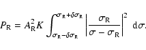 \begin{displaymath}P_{\rm R} = A^2_{\rm R}K\int_{\sigma_{\rm R}-\delta\sigma_{\r...
..._{\rm R}}{\sigma-\sigma_{\rm R}}\right\vert^2\;
{\rm d}\sigma.
\end{displaymath}