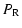 $\displaystyle P_{\rm R}$