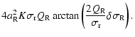$\displaystyle 4 a^2_{\rm R}K\sigma_{\rm r}Q_{\rm R}\arctan\left(\frac{2Q_{\rm R}}{\sigma_{\rm r}}
\delta\sigma_{\rm R}\right).$