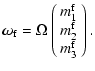 $\displaystyle \vec\omega_{\rm f} = \Omega \left(\begin{array}{c} m_1^{\rm f} \\  m_2^{\rm f}\\
m_3^{\rm f}\end{array}\right).$