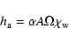 \begin{displaymath}
h_{\rm a} = \alpha A \Omega \chi_{\rm w}
\end{displaymath}