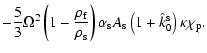 $\displaystyle -\frac{5}{3} \Omega^2 \left( 1-
\frac{\rho_{\rm f}}{\rho_{\rm s}}...
...) \alpha_{\rm s} A_{\rm s} \left(1+\hat
k_0^{\rm s}\right) \kappa \chi_{\rm p}.$