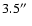 $3.5\hbox{$^{\prime\prime}$ }$
