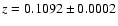 $z = 0.1092 \pm 0.0002$