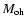 $M_{\rm oh}$