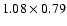 $1.08\times 0.79$