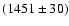 \( (1451\pm 30) \)