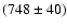 $(748\pm 40)$
