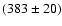 $(383\pm20)$