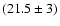$(21.5\pm3)$