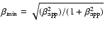 $\beta_{\rm min}=\sqrt{(\beta_{\rm app}^2)/(1+\beta_{\rm app}^2)}$