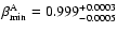 $\beta_{\rm min}^{\rm A}=0.999^{+0.0003}_{-0.0005}$