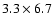 $3.3\times 6.7$