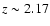 $z\sim2.17$