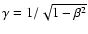 $\gamma=1/\sqrt{1-\beta^2}$