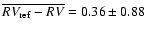 $\overline{RV_ {\rm ref} - RV}= 0.36 \pm 0.88$