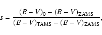 \begin{displaymath}s=\frac{(B-V)_0-(B-V)_{\rm ZAMS}}{(B-V)_{\rm TAMS}-(B-V)_{\rm ZAMS}},
\end{displaymath}