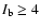 $I_{\rm b}\ge 4$