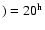 $)=20^{\rm h}$