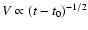 $V\propto (t-t_0)^{-1/2}$