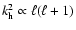 $k_{\rm h} ^2 \propto \ell (\ell +1)$