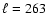 $\ell =263$