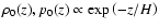 $\rho _0(z),p_0(z)\propto \exp{\left (-z/H \right )}$