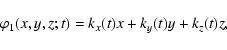 \begin{displaymath}%
\varphi_1 (x,y,z;t)=k_x(t)x+k_y(t)y+k_z(t)z,
\end{displaymath}