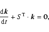 \begin{displaymath}%
\frac{{\rm d}\vec{k}}{{\rm d}t}+S^{\rm T}\cdot \vec{k}=0,
\end{displaymath}