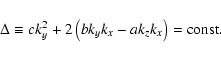\begin{displaymath}%
\Delta \equiv ck_y ^2+2\left(bk_yk_x-ak_zk_x\right)=\hbox{const}.
\end{displaymath}