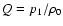 $Q=p_1/\rho_0$