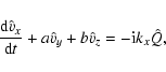 \begin{displaymath}%
\frac{{\rm d}\hat{v}_{x}}{{\rm d}t}+a\hat{v}_{y}+b\hat{v}_{z}=-{\rm i}k_{x}\hat{Q},
\end{displaymath}