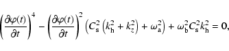 \begin{displaymath}%
\left( \frac{\partial\varphi(t)}{\partial t}\right) ^{4}-\l...
...^{2}\right)
+\omega_{\rm b}^{2}C_{\rm s}^{2} k_{\rm h}^{2} =0,
\end{displaymath}