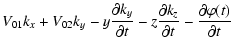 $\displaystyle V_{01}k_{x} +V_{02}k_{y}-y\frac{\partial k_{y}}{\partial t}
-z\frac{\partial k_{z}}{\partial t} - \frac{\partial
\varphi(t)}{\partial t}$