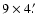 $9\times 4\hbox{$.\mkern-4mu^\prime$ }$