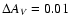$\Delta A_V = 0.01$