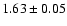$1.63 \pm 0.05$