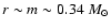 $r\sim m \sim 0.34 \ {M}_\odot$