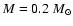 $M=0.2 \ {M}_\odot$